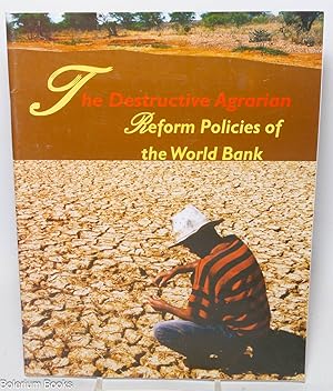 Seller image for The Destructive Agrarian Reform Policies of the World Bank for sale by Bolerium Books Inc.