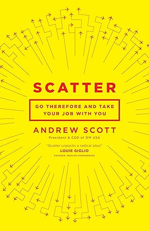 Imagen del vendedor de Scatter: Go Therefore and Take Your Job With You a la venta por Greenworld Books