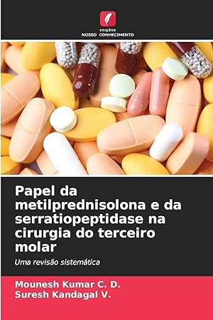 Seller image for Papel da metilprednisolona e da serratiopeptidase na cirurgia do terceiro molar | Uma revis�o sistem�tica for sale by preigu
