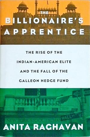 Imagen del vendedor de The Billionaire's Apprentice: The Rise of The Indian-American Elite and The Fall of The Galleon Hedge Fund a la venta por Greenworld Books