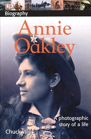 Immagine del venditore per DK Biography: Annie Oakley: A Photographic Story of a Life venduto da Dream Books Co.