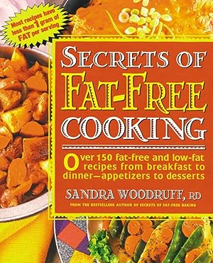 Immagine del venditore per Secrets of Fat-Free Cooking : Over 150 Fat-Free and Low-Fat Recipes from Breakfast to Dinner-Appetizers to Desserts venduto da Greenworld Books