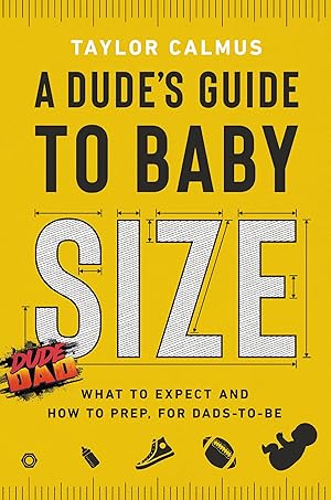 Imagen del vendedor de A Dude's Guide to Baby Size: What to Expect and How to Prep for Dads-to-Be a la venta por Greenworld Books