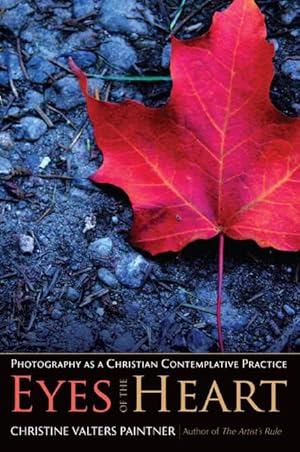 Seller image for Eyes of the Heart: Photography as a Christian Contemplative Practice for sale by Zoom Books East