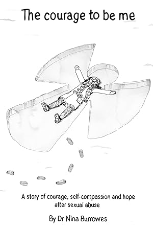 Immagine del venditore per The courage to be me: A story of courage, self-compassion and hope after sexual abuse venduto da Bay State Book Company