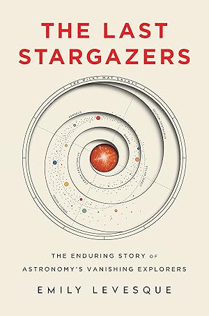 Seller image for The Last Stargazers: The Enduring Story of Astronomy's Vanishing Explorers (Narrative Nonfiction Science Book for Adults) for sale by Greenworld Books