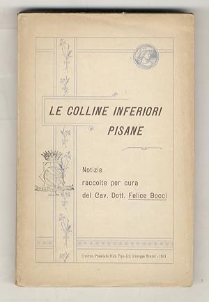 Von der Verkäuferin bzw. dem Verkäufer bereitgestelltes Bild für Le colline inferiori pisane. Notizie raccolte per cura del cav. dott. Felice Bocci. zum Verkauf durch Libreria Oreste Gozzini snc