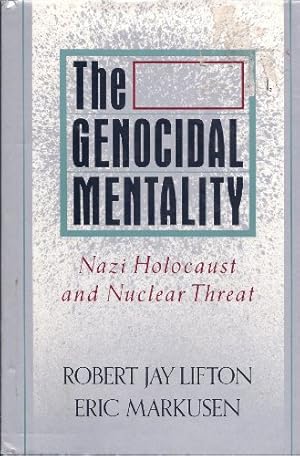 Bild des Verk�ufers f�r The Genocidal Mentality: Nazi Holocaust and Nuclear Threat zum Verkauf von WeBuyBooks