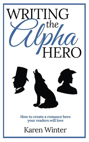 Seller image for Writing the Alpha Hero: How to create a romance hero your readers will love (Romance Writers' Bookshelf) for sale by Greenworld Books
