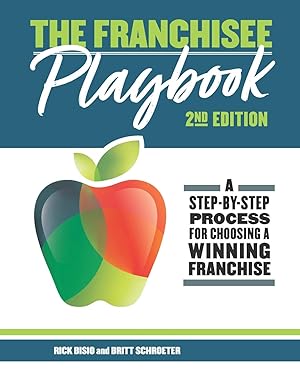 Seller image for The Franchisee Playbook: A Step-by-Step Manual for Choosing a Winning Franchise (The Educated Franchisee AND The Franchisee Playbook) for sale by Big River Books