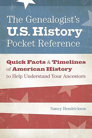 Imagen del vendedor de The Genealogist's U.S. History Pocket Reference: Quick Facts & Timelines of American History to Help Understand Your Ancestors a la venta por Blue Vase Books