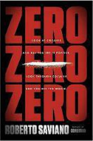 Bild des Verk�ufers f�r ZeroZeroZero: Look at Cocaine and All You See Is Powder. Look Through Cocaine and You See the World. zum Verkauf von Dream Books Co.