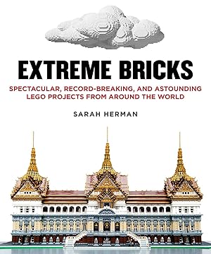 Imagen del vendedor de Extreme Bricks: Spectacular, Record-Breaking, and Astounding LEGO Projects from around the World a la venta por Zoom Books East