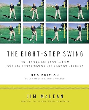 Imagen del vendedor de The Eight-Step Swing, 3rd Edition: The Complete PGA Instructor's Guide to Building a Grooved, Repeatable Golf Swing a la venta por Zoom Books East