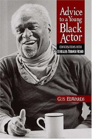 Seller image for Advice to a Young Black Actor: Conversations with Douglas Turner Ward for sale by Goodwill of Greater Milwaukee and Chicago