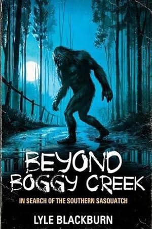 Seller image for Beyond Boggy Creek: In Search of the Southern Sasquatch for sale by WeBuyBooks