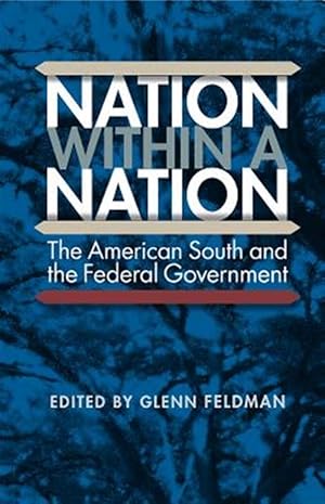 Immagine del venditore per Nation Within a Nation : The American South and the Federal Government venduto da GreatBookPrices