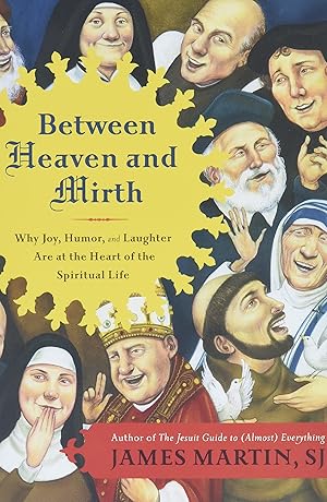 Bild des Verk�ufers f�r Between Heaven and Mirth: Why Joy, Humor, and Laughter Are at the Heart of the Spiritual Life zum Verkauf von Dream Books Co.