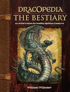 Imagen del vendedor de Dracopedia The Bestiary: An Artist's Guide to Creating Mythical Creatures a la venta por Greenworld Books