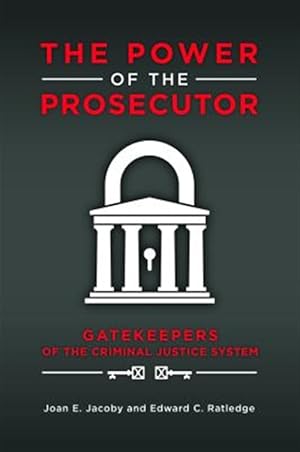 Imagen del vendedor de Power of the Prosecutor : Gatekeepers of the Criminal Justice System a la venta por GreatBookPricesUK