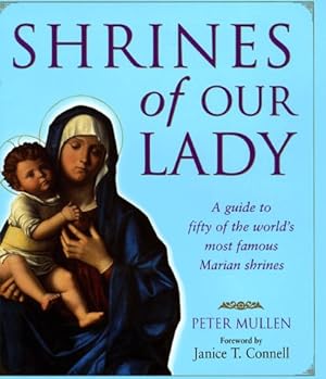 Immagine del venditore per Shrines of Our Lady: A Guide to over Fifty of the World's Most Famous Marian Shrines venduto da Blue Vase Books