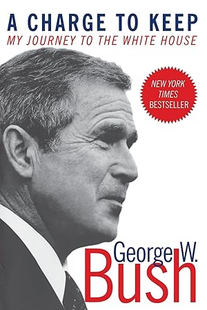 Seller image for A Charge to Keep: My Journey to the White House �" President George W. Bush's Revealing Memoir of Values and Leadership for sale by Goodwill Books