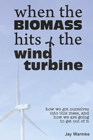 Immagine del venditore per When the BioMass Hits the Wind Turbine venduto da Rarewaves.com USA