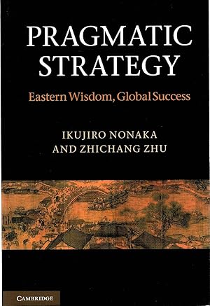 Seller image for PRAGMATIC STRATEGY. Eastern Wisdom, Global Success. for sale by Sainsbury's Books Pty. Ltd.