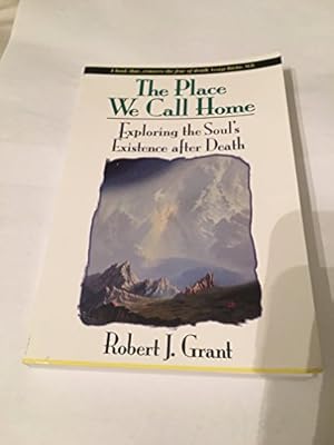 Imagen del vendedor de The Place We Call Home: Exploring the Souls Existence After Death a la venta por Book Grocer