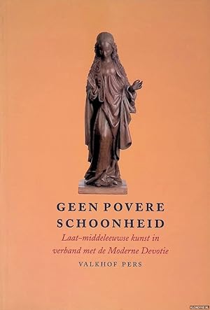 Imagen del vendedor de Geen povere schoonheid: laat-middeleeuwse kunst in verband met de Moderne devotie a la venta por Klondyke