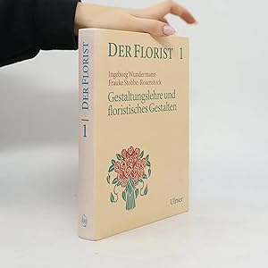 Bild des Verk�ufers f�r Der Florist 1. Gestaltungslehre und floristisches Gestalten zum Verkauf von Bookbot