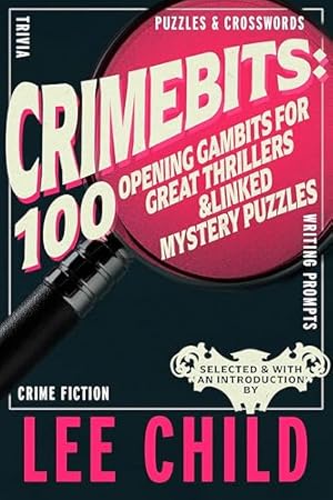 Bild des Verk�ufers f�r Crimebits: 100 Opening Gambits for Great Thrillers. Judged and Introduced by Lee Child and Luca Veste zum Verkauf von WeBuyBooks