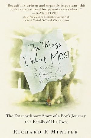 Bild des Verk�ufers f�r The Things I Want Most: The Extraordinary Story of a Boy's Journey to a Family of His Own zum Verkauf von Greenworld Books