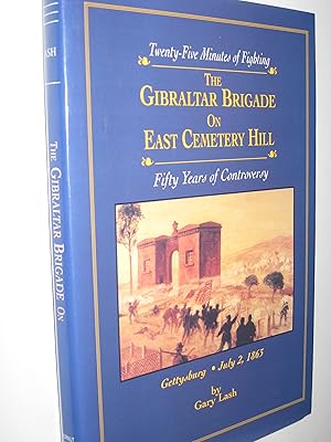 Seller image for The Gibraltar Brigade on East Cemetery Hill: Twenty Five Minutes of Fighting-Fifty Years of Controversy for sale by Goodwill Books