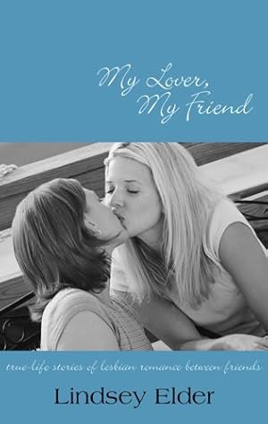 Immagine del venditore per My Lover, My Friend: True-life Stories of Lesbian Romance Between Friends venduto da Greenworld Books