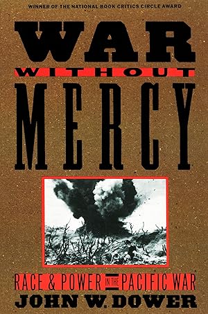 Immagine del venditore per War Without Mercy: Race and Power in the Pacific War venduto da Reliant Bookstore