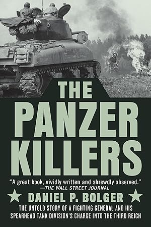 Seller image for The Panzer Killers: The Untold Story of a Fighting General and His Spearhead Tank Division's Charge into the Third Reich for sale by Zoom Books East