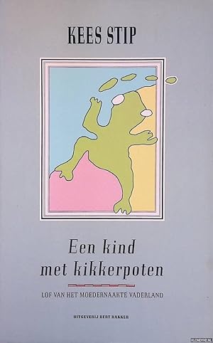 Bild des Verk�ufers f�r Een kind met kikkerpoten: lof van het moedernaakte vaderland zum Verkauf von Barksdale Books