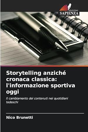 Immagine del venditore per Storytelling anzich� cronaca classica: l'informazione sportiva oggi | Il cambiamento dei contenuti nei quotidiani tedeschi venduto da preigu