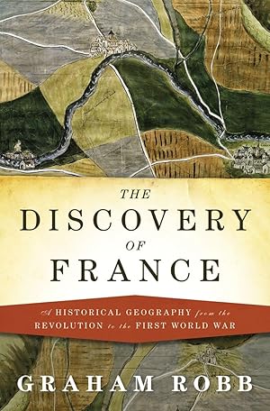 Immagine del venditore per The Discovery of France: A Historical Geography from the Revolution to the First World War venduto da Zoom Books Company