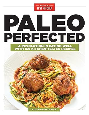 Imagen del vendedor de Paleo Perfected: A Revolution in Eating Well with 150 Kitchen-Tested Recipes a la venta por -OnTimeBooks-