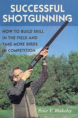 Seller image for Successful Shotgunning: How to Build Skill in the Field and Take More Birds in Competition for sale by Greenworld Books