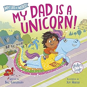 Seller image for My Dad Is a Unicorn! (My Life is Weird) for sale by Greenworld Books