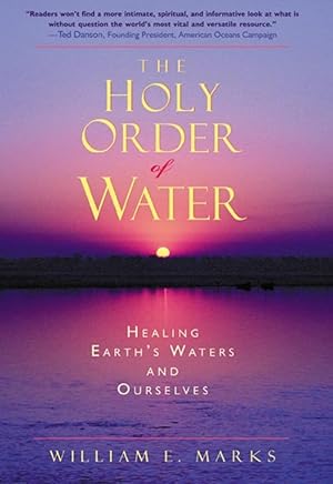Seller image for The Holy Order of Water: Healing the Earth's Waters and Ourselves for sale by Greenworld Books