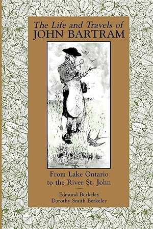Immagine del venditore per The Life and Travels of John Bartram: From Lake Ontario to the River St. John venduto da Zoom Books East