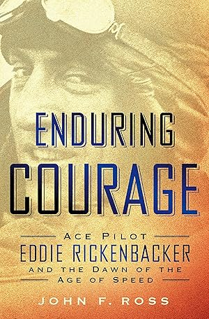 Seller image for Enduring Courage: Ace Pilot Eddie Rickenbacker and the Dawn of the Age of Speed for sale by Zoom Books East