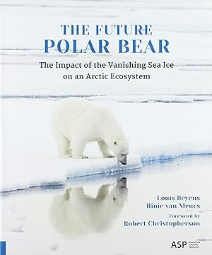 Imagen del vendedor de The Future Polar Bear: The impact of the vanishing sea ice on an arctic ecosystem a la venta por -OnTimeBooks-