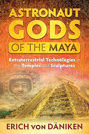 Imagen del vendedor de Astronaut Gods of the Maya: Extraterrestrial Technologies in the Temples and Sculptures a la venta por Zoom Books East