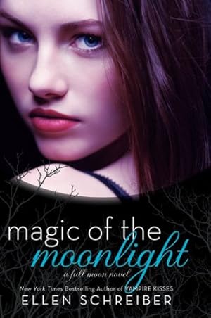 Bild des Verk�ufers f�r Magic of the Moonlight: A YA Paranormal Romance About a Werewolf Boyfriend and a Dangerous Choice (Full Moon, 2) zum Verkauf von Zoom Books East