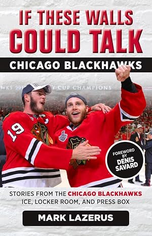 Seller image for If These Walls Could Talk: Chicago Blackhawks: Stories from the Chicago Blackhawks' Ice, Locker Room, and Press Box for sale by Zoom Books East